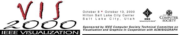 IEEE Visualization 2000 * Oct. 8-13, 2000 * Salt Lake City, Utah